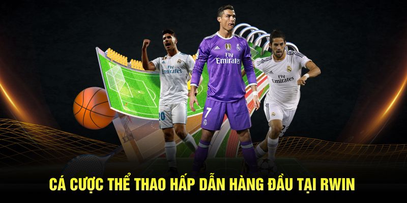 Cá cược thể thao hấp dẫn hàng đầu tại Rwin