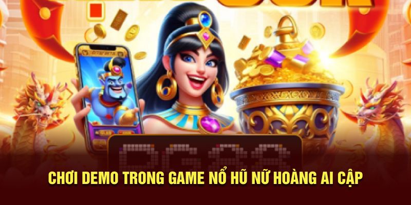 Chơi demo trong game nổ hũ nữ hoàng Ai Cập
