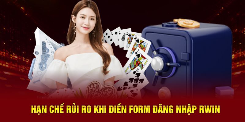 Hạn chế rủi ro khi điền form đăng nhập Rwin