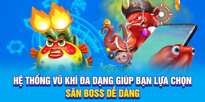 Hệ thống vũ khí đa dạng giúp bạn lựa chọn săn boss dễ dàng