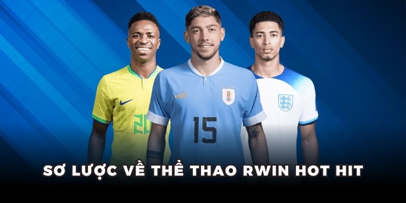 Sơ lược về thể thao Rwin hot hit
