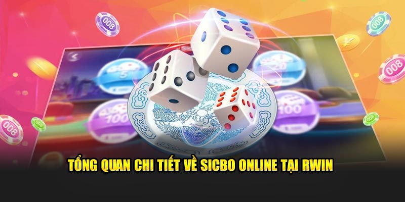 Tổng quan chi tiết về Sicbo Online tại Rwin